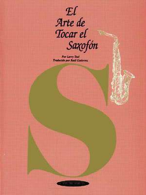 El Arte de Tocar el Saxofon = The Art of Saxophone Playing de Larry Teal