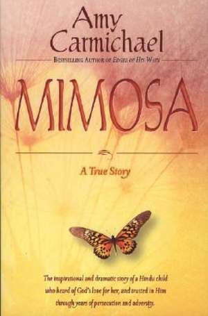 Mimosa: A True Story de Amy Carmichael