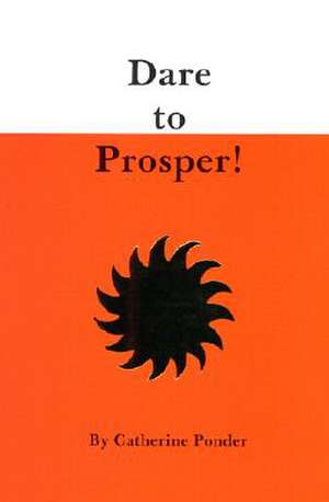 Dare to Prosper! de Catherine Ponder