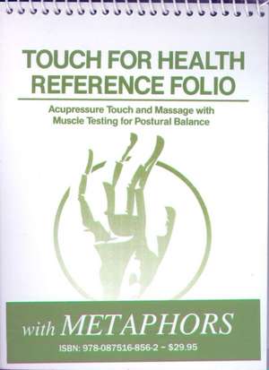 Touch for Health Reference Pocket Folio with Chinese 5 Element Metaphors de John Thie