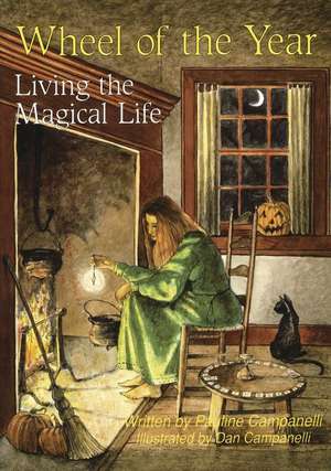 Wheel of the Year: Living the Magical Life de Pauline Campanelli