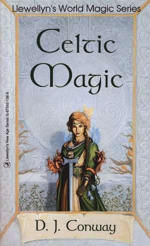 Celtic Magic de Deanna J. Conway