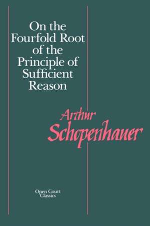 On the Fourfold Root of the Principle of Sufficient Reason de Arthur Schopenhauer