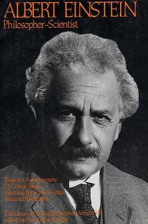 Albert Einstein, Philosopher-Scientist: The Library of Living Philosophers Volume VII de Albert Einstein