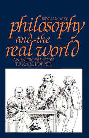 Philosophy and the Real World: An Introduction to Karl Popper de Bryan Magee