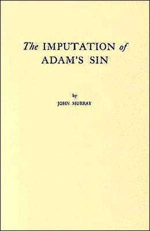 The Imputation of Adam's Sin: New Testament Teaching de J. Murray