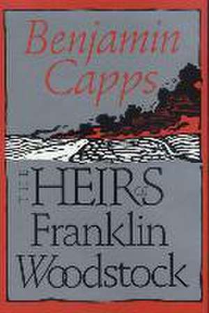 The Heirs of Franklin Woodstock de Benjamin Capps