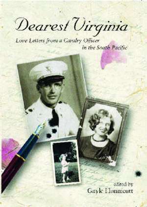 Dearest Virginia: Love Letters from a Cavalry Officer in the South Pacific de Gayle Hunnicutt