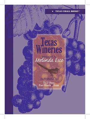 Texas Wineries de Melinda Esco