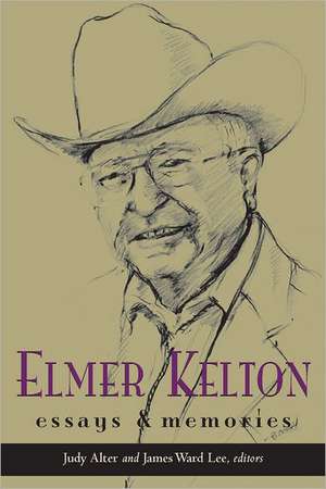 Elmer Kelton: Essays and Memories de Judy Alter