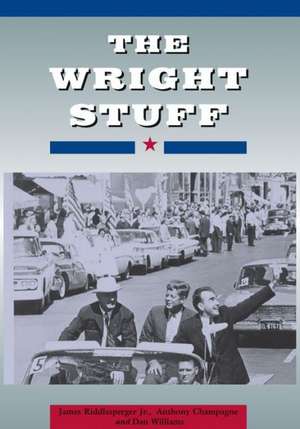 The Wright Stuff: Reflections on People and Politics by Former House Speaker Jim Wright de Jr. Riddlesperger, James