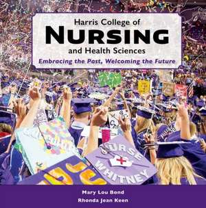 Harris College of Nursing and Health Sciences de Mary Lou Bond