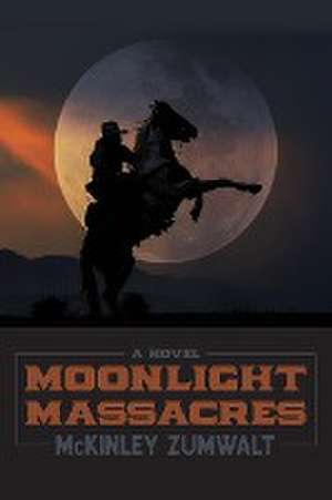 Moonlight Massacres de McKinley Zumwalt