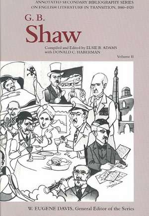 G. B. Shaw: An Annotated Bibliography of Writings About Him. Vol. II, 1931-1956 de Elsie B. Adams