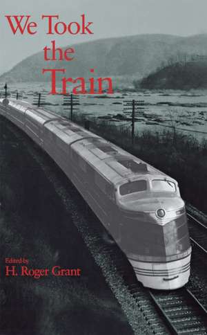 We Took the Train de H. Roger Grant