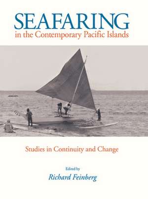 Seafaring in the Contemporary Pacific Islands – Studies in Continuity and Change de Richard Feinberg