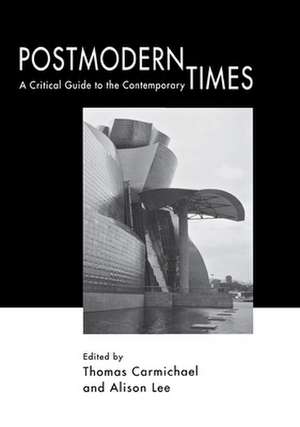 Postmodern Times: A Critical Guide to the Contemporary de Thomas Carmichael