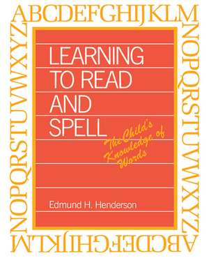 Learning to Read and Spell: The Child's Knowledge of Words de Edmund H. Henderson