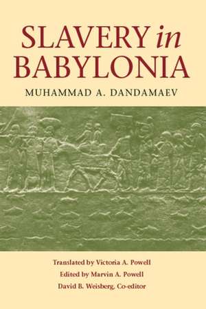 Slavery in Babylonia: From Nabopolassar to Alexander the Great (626-331 BC) de Muhammad A. Dandamaev