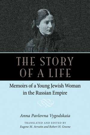 The Story of a Life – Memoirs of a Young Jewish Woman in the Russian Empire de Anna Pavolovna Vygodskaia