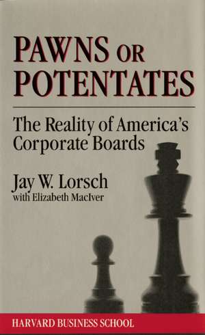 Pawns or Potentates: The Reality of America's Corporate Boards de Jay W. Lorsch