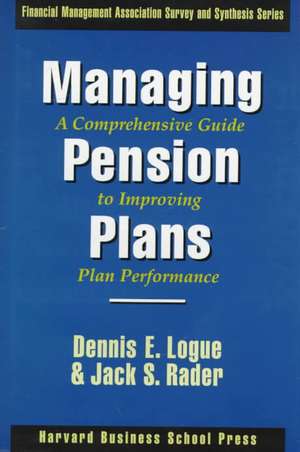 Managing Pension Plans:: A Comprehensive Guide to Improving Plan Performance de Dennis E. Logue