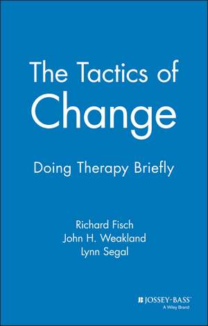 The Tactics of Change – Doing Therapy Briefly de R Fisch