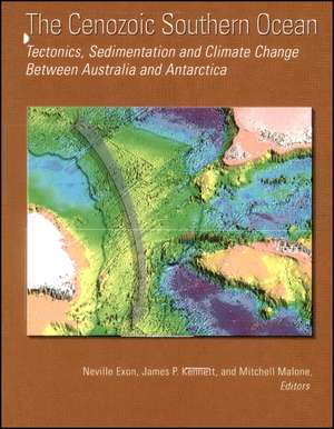 The Cenozoic Southern Ocean – Tectonics, Sedimenta tion, and Climate Change Between Australia and Antarctica, Geophysical Monograph 151 de NF Exon