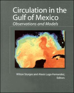 Circulation in the Gulf of Mexico – Observations and Models V161 de W Sturges