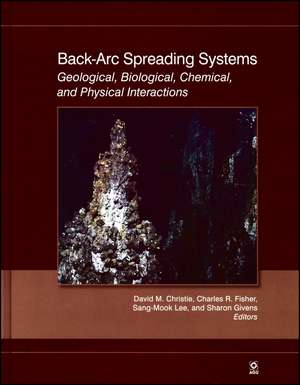 Back–Arc Spreading Systems – Geological, Biological, Chemical, and Physical Interactions de DM Christie