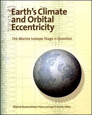 Earth′s Climate and Orbital Eccentricity – The Marine Isotope Stage 11 Question, Geophysical Monograph 137 de AW Droxler