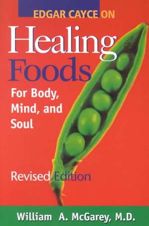 Edgar Cayce on Healing Foods de William McGarey