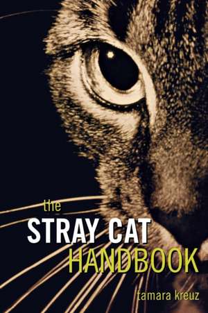 The Stray Cat Handbook de Tamara Kreuz