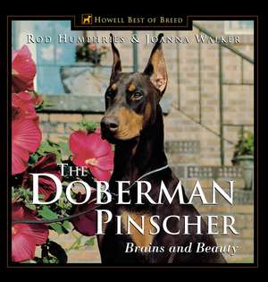 The Doberman Pinscher: Brains and Beauty de Joanna Walker