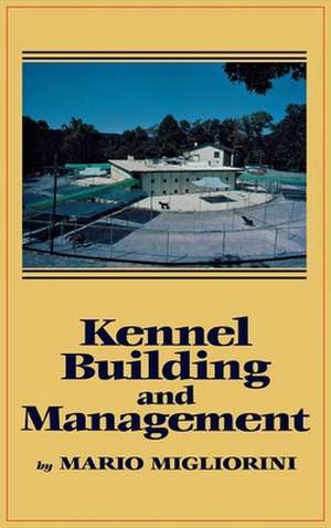 Kennel Building and Management de Mario Migliorini