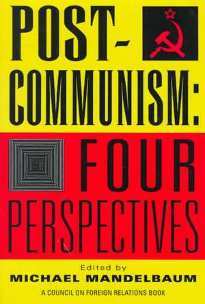 Post-Communism: Four Perspectives de Michael Mandelbaum