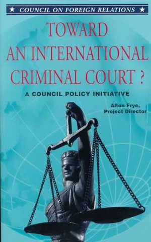 Toward an International Criminal Court de Alton Frye