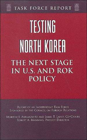 Testing North Korea: The Next Stage in U.S. and ROK Policy de Morton I. Abramowitz