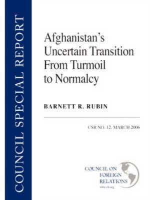 Afghanistan's Uncertain Transition from Turmoil to Normalcy de Barnett R. Rubin