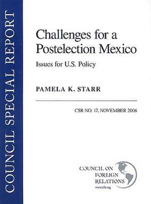 Challenges for a Postelection Mexico: CSR No. 17 de Pamela K. Starr