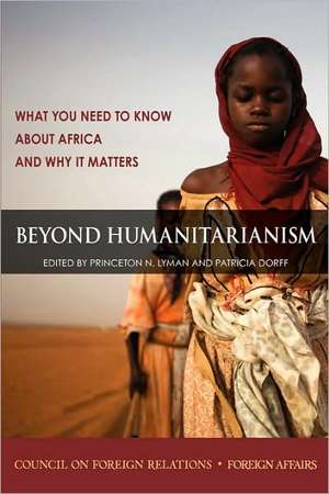 Beyond Humanitarianism: What You Need to Know about Africa and Why It Matters de Princeton N. Lyman