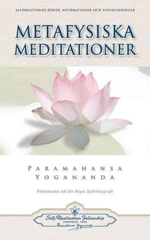 Metafysiska Meditationer (Metaphysical Meditations - Swedish) de Paramahansa Yogananda