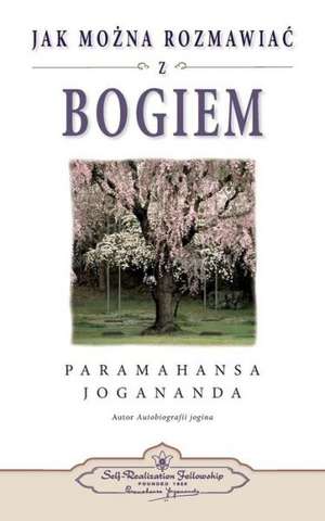 Jak Mozna Rozmawiac Z Bogiem (How You Can Talk with God Polish) de Paramahansa Yogananda