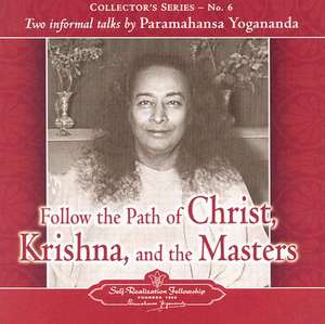 Follow the Path of Christ, Krishna, and the Masters: Two Informal Talks by Paramahansa Yogananda de Paramahansa Yogananda