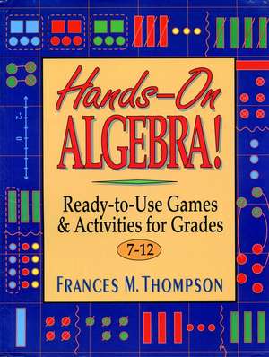 Hands–On Algebra Ready–To–Use Games & Activities F for Grades 7–12 de JG Thompson