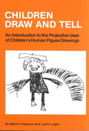 Children Draw And Tell: An Introduction To The Projective Uses Of Children's Human Figure Drawing de Marvin Klepsch