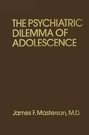 Psychiatric Dilemma Of Adolescence de James F. Masterson, M.D.