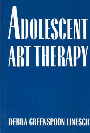 Adolescent Art Therapy de Debra G. Linesch