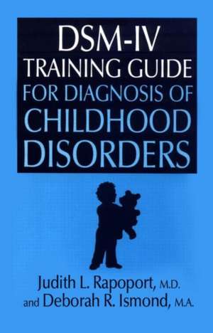 DSM-IV Training Guide For Diagnosis Of Childhood Disorders de Judith L. Rapoport