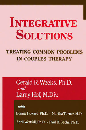 Integrative Solutions: Treating Common Problems In Couples Therapy de Gerald R. Weeks